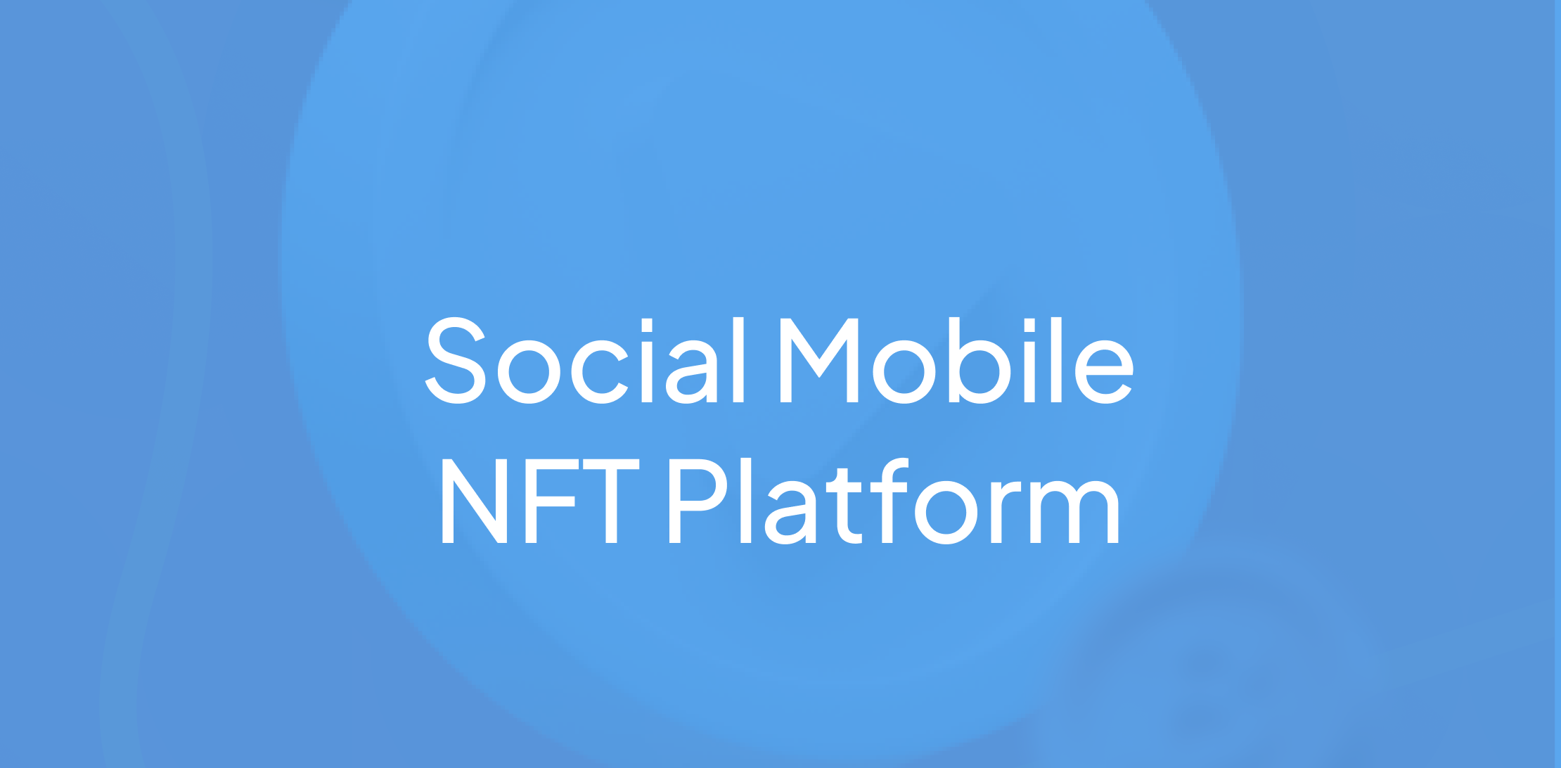 Social mobile NFT platform